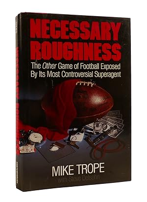 NECESSARY ROUGHNESS The Other Game of Football Exposed by its Most Controversial Superagent