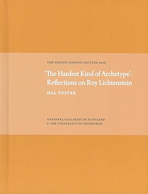'The Hardest Kind of Archetype': Reflections on Roy Lichetenstein: The Watson Gordon Lecture 2010