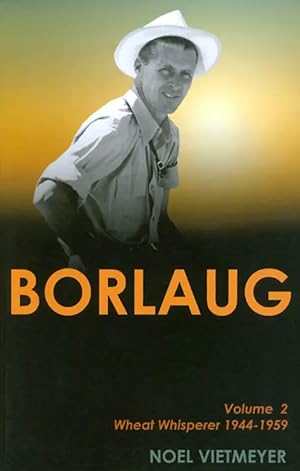 Borlaug: Volume 2, Wheat Whisperer 1944-1959