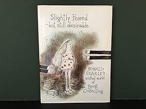 Slightly Foxed - But Still Desirable: Ronald Searle's Wicked World of Book Collecting
