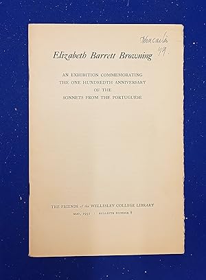 Elizabeth Barrett Browning : An Exhibition Commemorating the One Hundredth Anniversary of the Son...