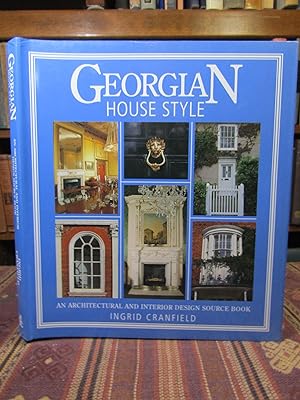 Georgian House Style: An Architectural and Interior Design Source Book