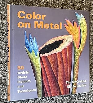 Color on Metal; 50 Artists Share Insights and Techniques