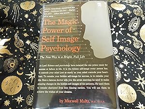 The Magic Power of Self Image Psychology - The New Way to a Bright, Full Life