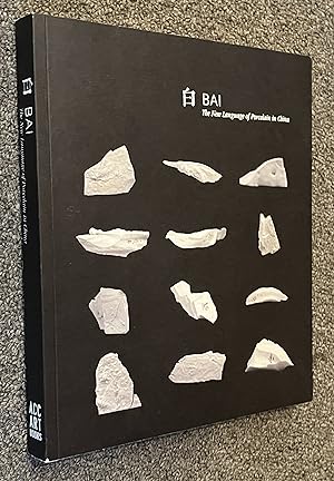 Bai; The New Language of Porcelain in China