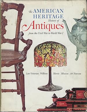 The American Heritage History of Antiques: From the Civil War to World War I