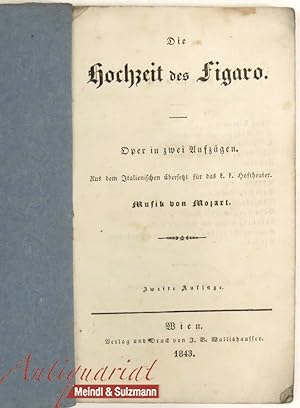 Die Hochzeit des Figaro. Oper in zwei Aufzügen. Nach dem Italienischen übersetzt für das k. k. Ho...