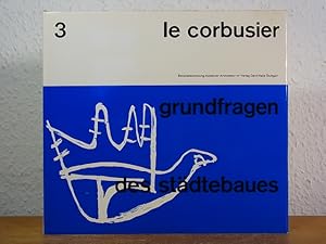 Le Corbusier. Grundfragen des Städtebaues