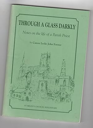 THROUGH A GLASS DARKLY. NOTES ON THE LIFE OF A PARISH PRIEST