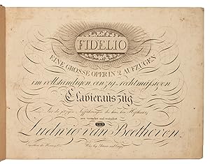 Fidelio. Eine große Oper in 2 Aufzugen [!] im vollständigen, einzig-rechtmäßigen Clavierauszug. F...