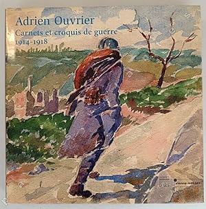 Adrien Ouvrier. Carnets et croquis de guerre 1914-1918.