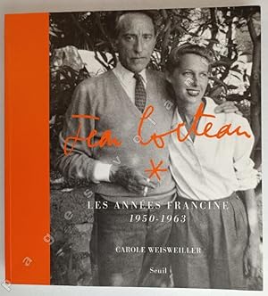 Jean Cocteau. Les années Francine 1950-1963.