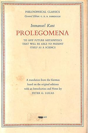 Prolegomena: To Any Future Metaphysics That Will Be Able to Present Itself as a Science (Philosop...