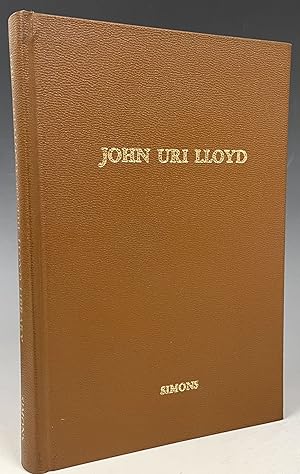 John Uri Lloyd: His Life and Works