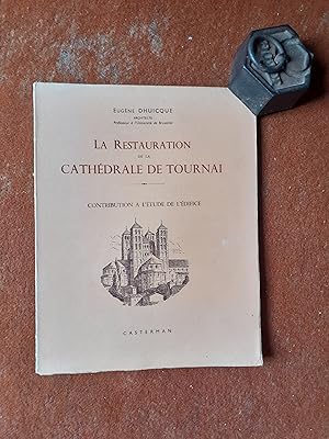 La Restauration de la Cathédrale de Tournai - Contribution à l'étude de l'édifice