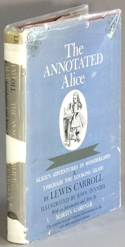The annotated Alice. Alice's Adventures in Wonderland & Through the Looking Glass. Illustrated by...