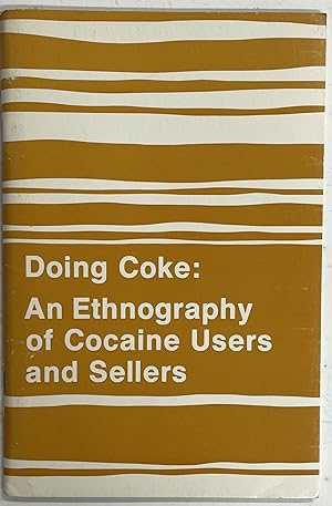 Doing Coke: An Ethnography of Cocaine Users and Sellers
