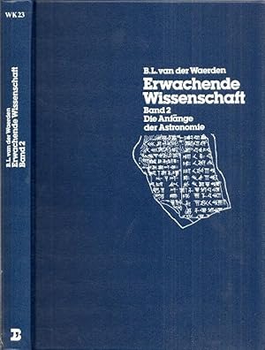 Erwachende Wissenschaft, Band 2 : Die Anfänge der Astronomie (=WK 23 - Wissenschaft und Kultur, B...