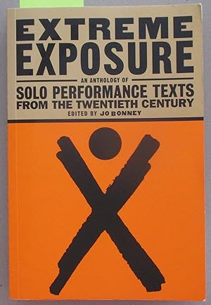 Extreme Exposure: An Anthology of Solo Performance Texts from the Twentieth Century