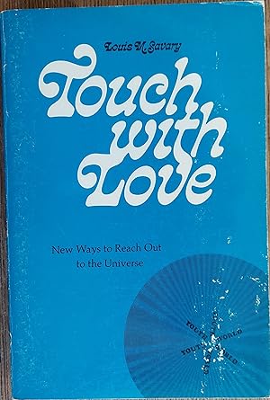 Touch with Love : New Ways to Reach Out to the Universe