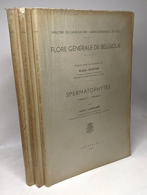 Spermatophytes - Vol. II - fascicule 1 2 et 3 - édités ente 1955 et 1957 - Flore générale de Belg...