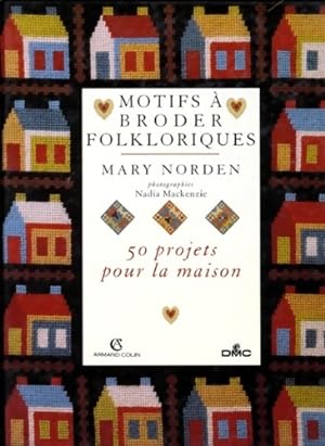 Motifs ? broder folkloriques. 50 projets pour la maison - Mary Norden
