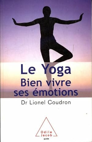 Le yoga : Bien vivre ses ?motions - Lionel Coudron