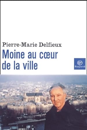 Moine au coeur de la ville - Pierre-Marie Delfieux