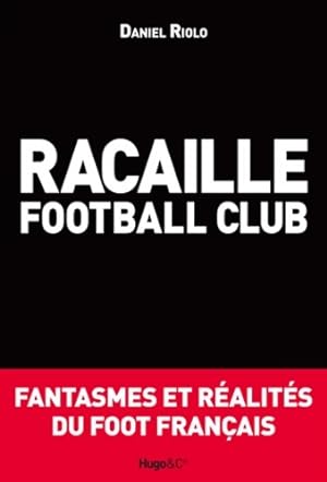 Racaille football club - Daniel Riolo