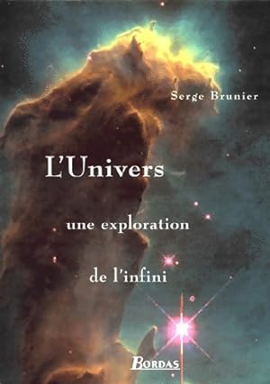 L'univers, une exploration de l'infini - Serge Brunier