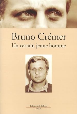 Un certain jeune homme - Bruno Cremer