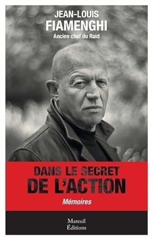 Dans le secret de l action - Jean-Louis Fiamenghi