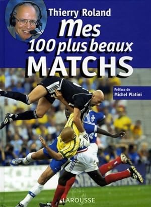Mes 100 plus beaux matchs - Thierry Roland