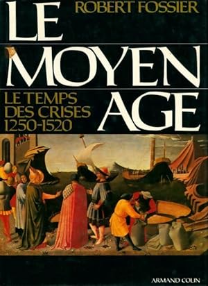 Le moyen Age Tome III : Le temps des crises 1250-1520 112497 - Robert Fossier