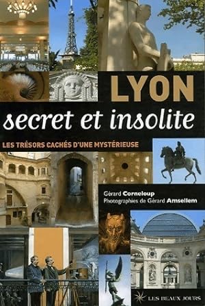 Lyon secret et insolite - G?rard Corneloup