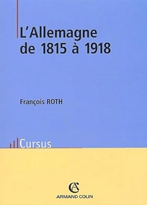 L'Allemagne de 1815   1918 - Fran ois Roth