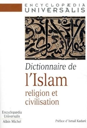 Dictionnaire de l'islam. Religion et civilisation - Collectif