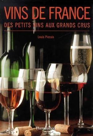 Vins de France : Des grands crus aux petits vins - Louis Plessis