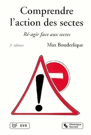 Comprendre l'action des sectes - Max Bouderlique