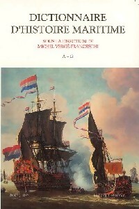 Dictionnaire d'histoire maritime Tome I : A-G - Michel Verg?-Franceschi