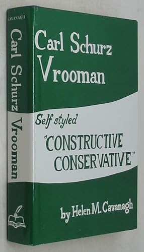 Carl Schurz Vrooman: Self Styled Constructive Conservative