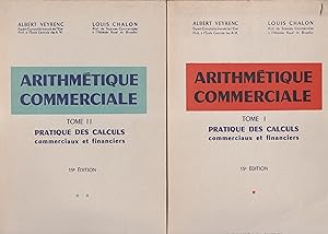 Arithmétique commerciale. Tome I et Tome II. Pratique des calculs commerciaux et financiers. 15e ...