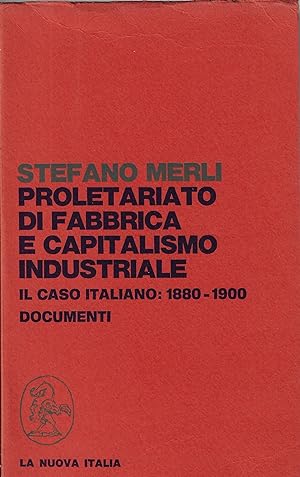 Proletariato di fabbrica e capitalismo industriale : il caso italiano : 1880-1900 : documenti