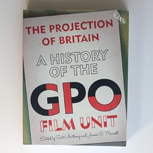 The Projection of Britain: A History of the GPO Film Unit