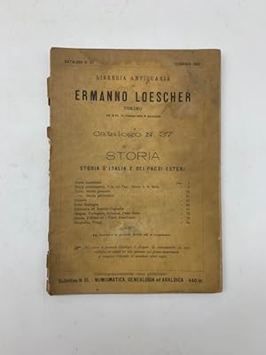 Libreria antiquaria di Ermanno Loescher. Torino. Catalogo n. 37. Storia d'Italia e dei paesi este...
