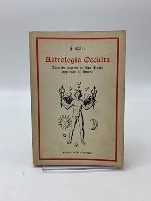 Astrologia occulta. Tecniche segrete di Alta Magia applicate all'amore