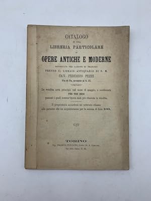 Catalogo di una libreria particolare di opere antiche e moderne depositate per cagione di trasloc...