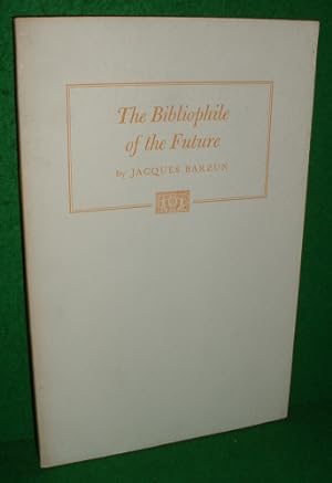 THE BIBLIOPHILE OF THE FUTURE: His Complaints About the Twentieth Century