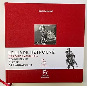 Rappels. Le livre retrouvé de l'alpiniste français Louis Lachenal, conquérant blessé de l Annapurna.