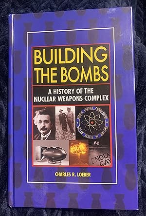 Building the Bombs: A History of the Nuclear Weapons Complex